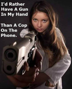 Gun in the hand is better than a cop on the phone