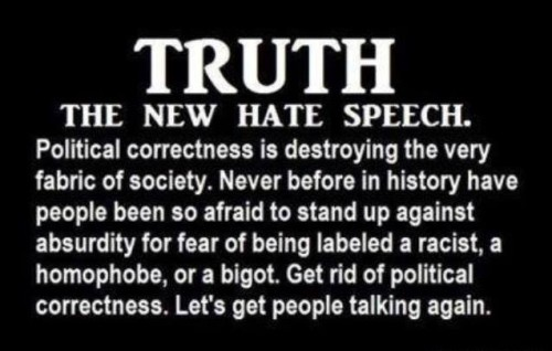 Political correctness has turned truth into hate speech