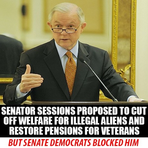 Senate Democrats blocked Sen Sessions proposals re welfare and illegals and re veterans and pensions