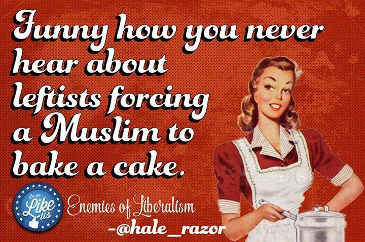 Leftists never force Muslims to bake cakes