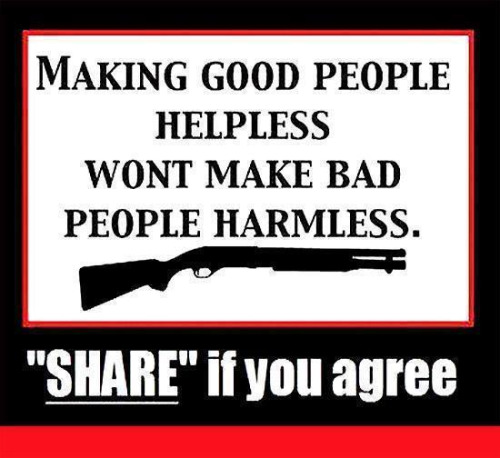Guns good people helpless does not equal bad people harmless