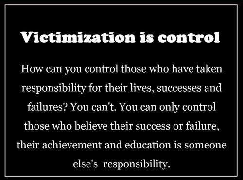 Victimization is control