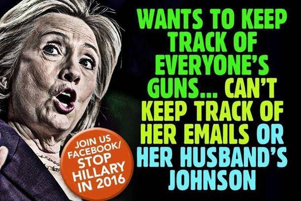Hillary tracks guns but not her emails or her husband
