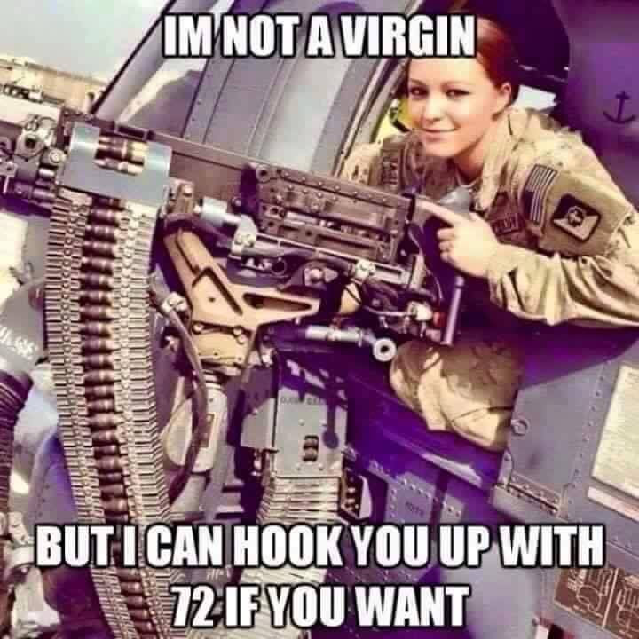 US Army can hook you up with 72 virgins