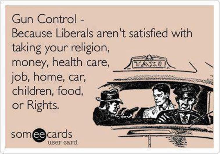 Gun control because they've already taken everything else