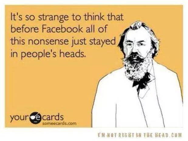 Silly Before Facebook nonsense in people's heads