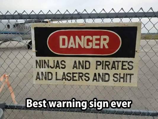 Silly Best warning sign ever ninjas pirates