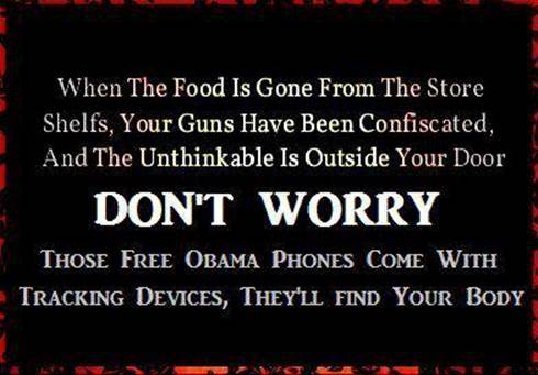 When there are no guns free Obama phones will track body
