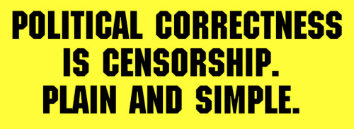 Stupid liberals Political Correctness censorship
