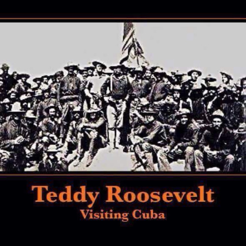 Teddy Roosevelt was not Obama Cuba