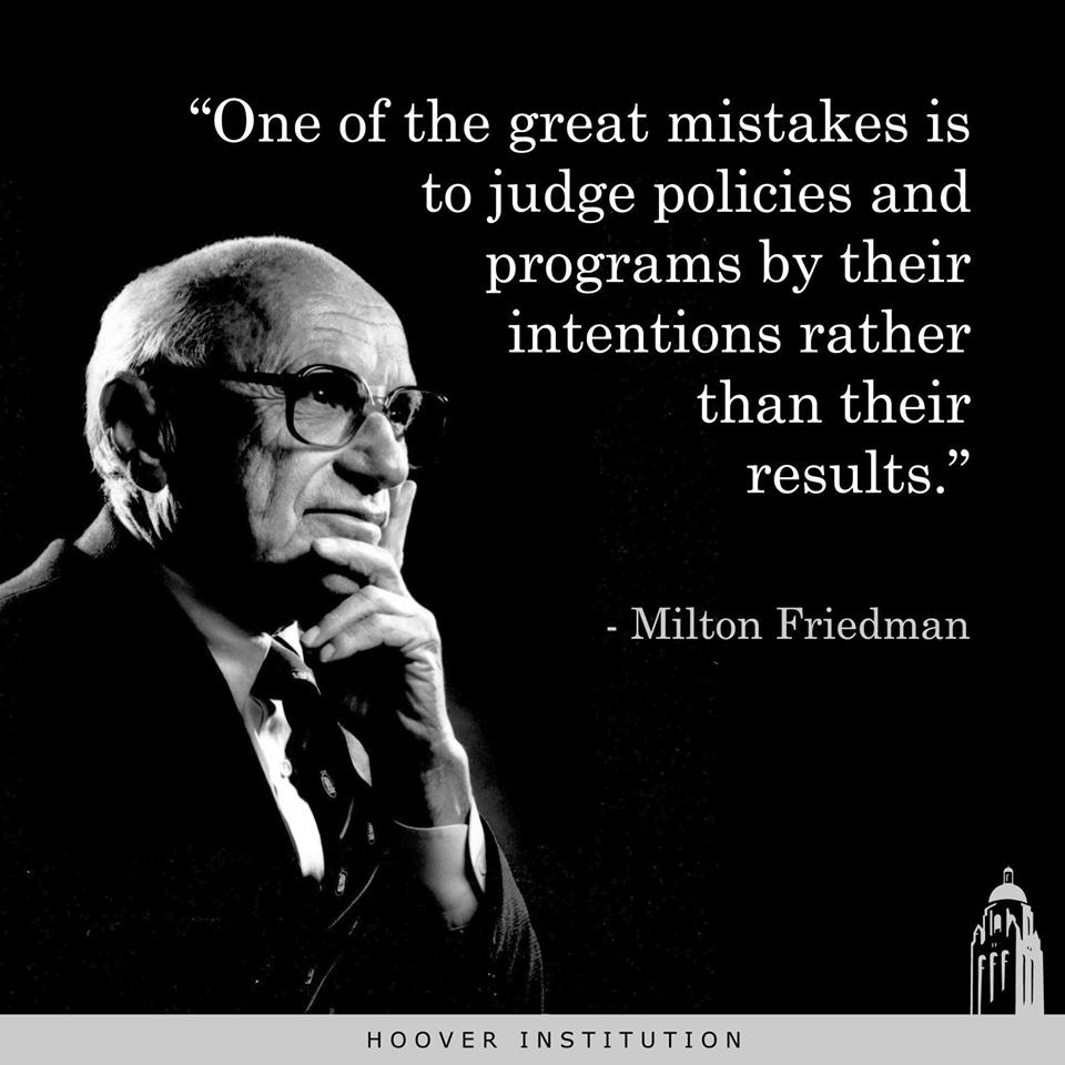 Wisdom Milton Friedman economic programs outcome intent