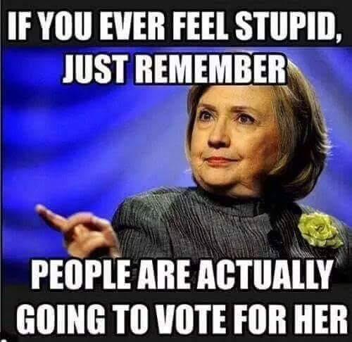 Hillary stupid people vote for her