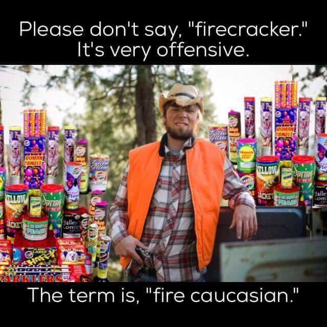 Silly fire caucasion not fire cracker