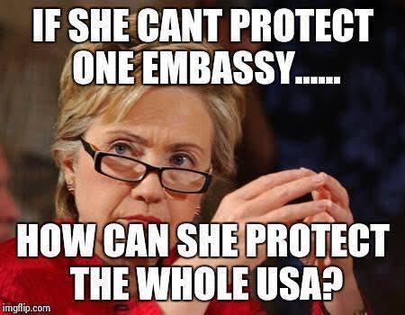 Hillary can't protect embassy or America