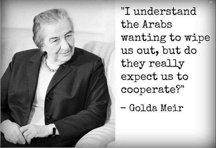 Israel Golda Meir on not cooperating with Arab genocide
