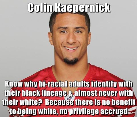 Race Kaepernick gets a benefit from identifying as black