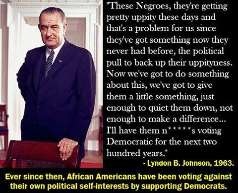 Stupid leftists LBJ on black voters