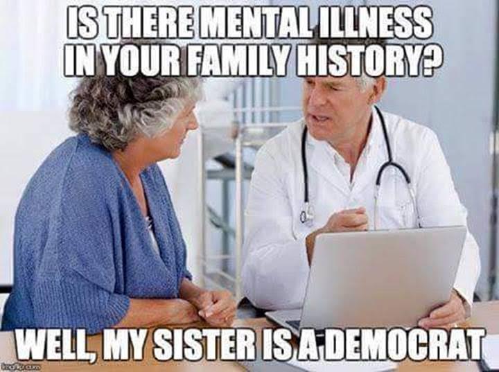 Stupid liberals Democrat mentally ill