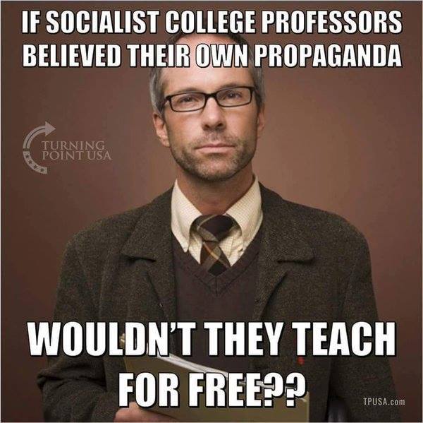 Stupid liberals not teaching for free