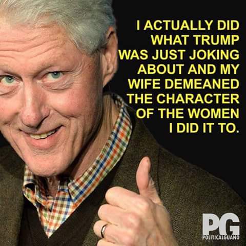 Hillary supported Bill's pussy grabbing